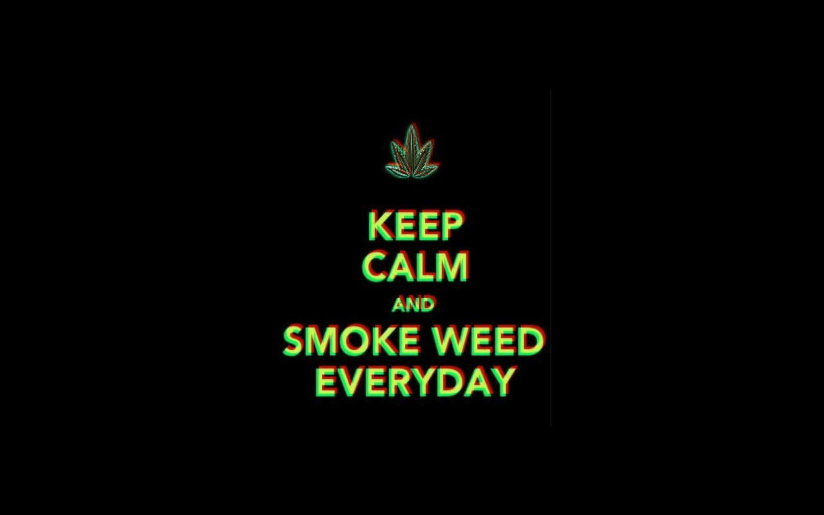 桌布 壁紙 — 黑色背景上，發光的綠色和紅色文字寫著「KEEP CALM AND SMOKE WEED EVERYDAY」，上方有一片大麻葉。