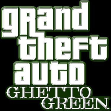 Gta 桌布 壁紙 — 黑色背景上，粗體白色和綠色的「Grand Theft Auto」標誌，附有「Ghetto Green」標語。
