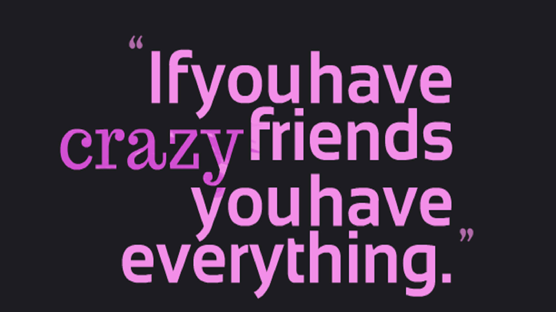 Best Friend Quotes 桌布 壁紙 — 黑色背景上大膽的粉紅色文字寫著「如果你有瘋狂的朋友，你就擁有一切。」