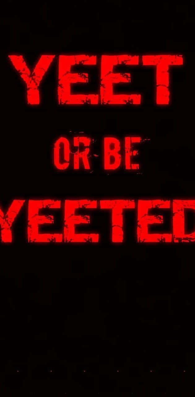 黑色背景上寫著「yeet or be yeet」 壁紙
