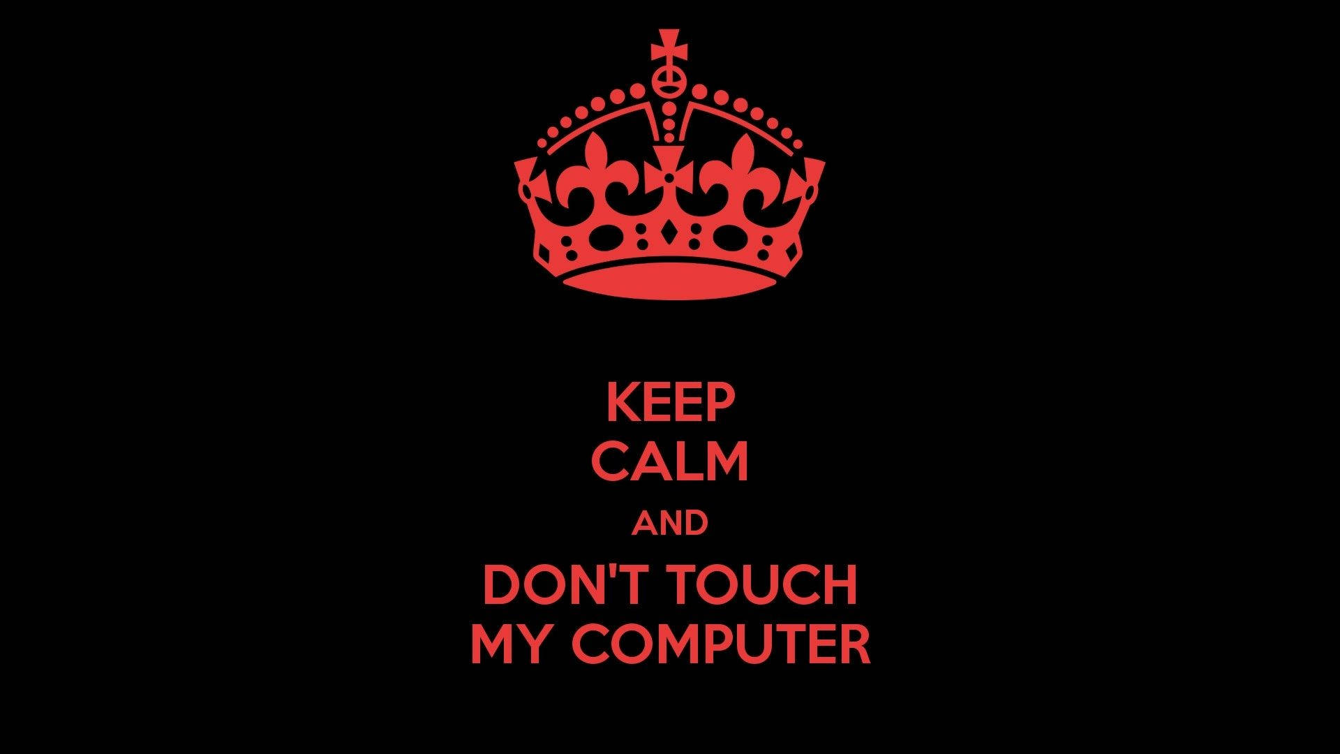 Dont Touch My Computer 桌布 壁紙 — 黑色背景上有一個大膽的紅色皇冠和文字，寫著 keep calm and don't touch my computer