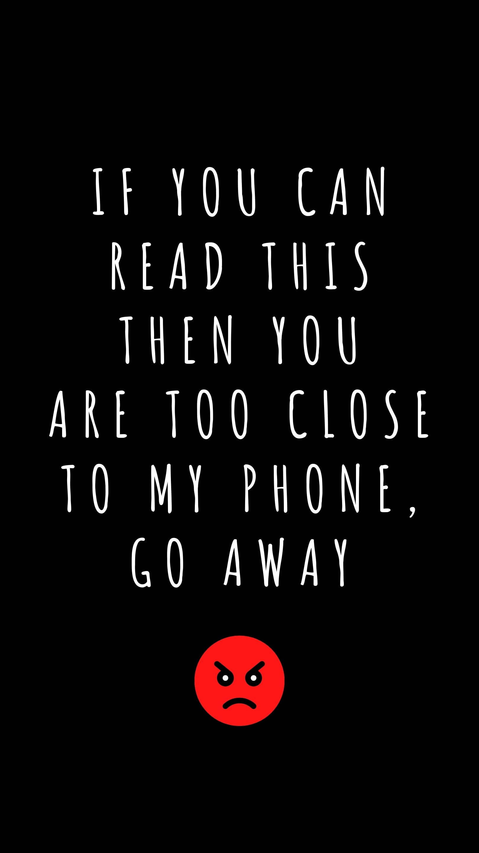 Social 桌布 壁紙 — 黑色背景上白色文字寫著「IF YOU CAN READ THIS THEN YOU ARE TOO CLOSE TO MY PHONE GO AWAY」，下方有一個紅色憤怒表情符號。