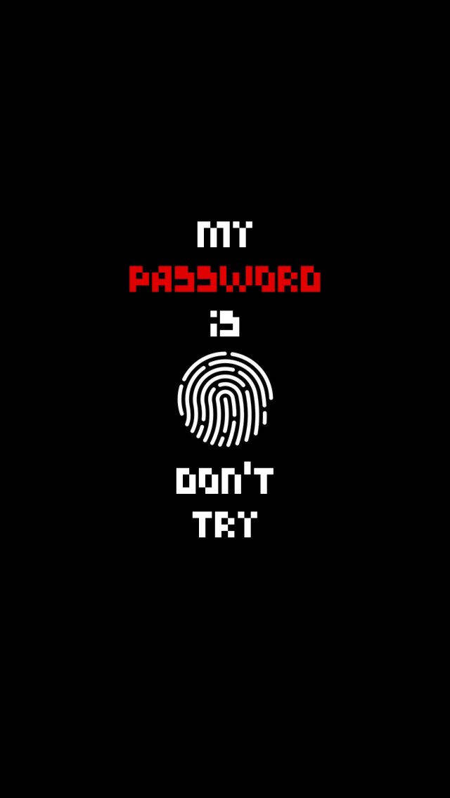 手機 桌布 壁紙 — 黑色背景上的像素化文字宣告「my password is」，後面跟著指紋圖示和「don't try」，採用復古電玩風格。