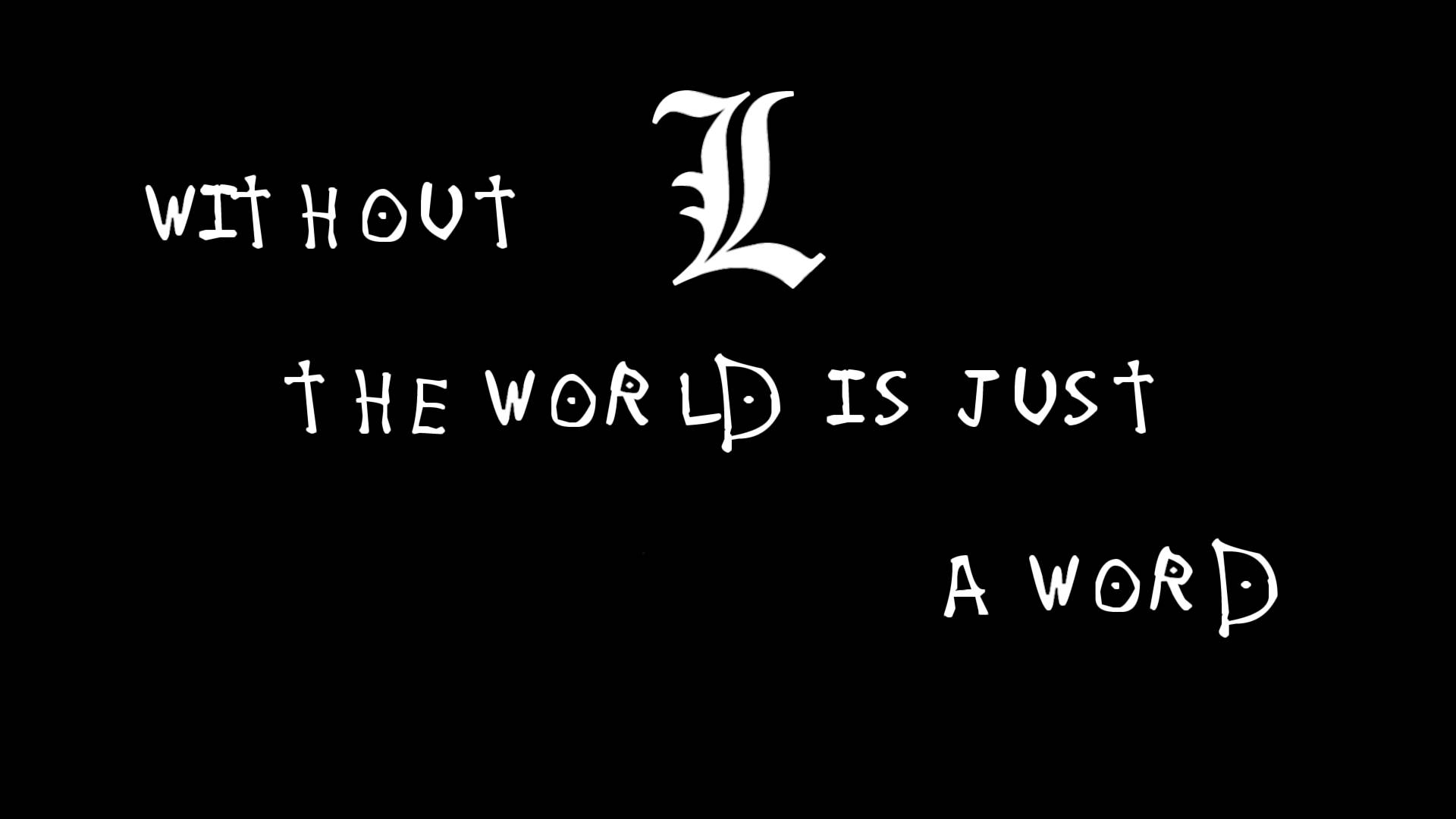 語錄 桌布 壁紙 — 黑色背景上的白色手寫文字和風格化L寫著「WITHOUT L THE WORLD IS JUST A WORD」。