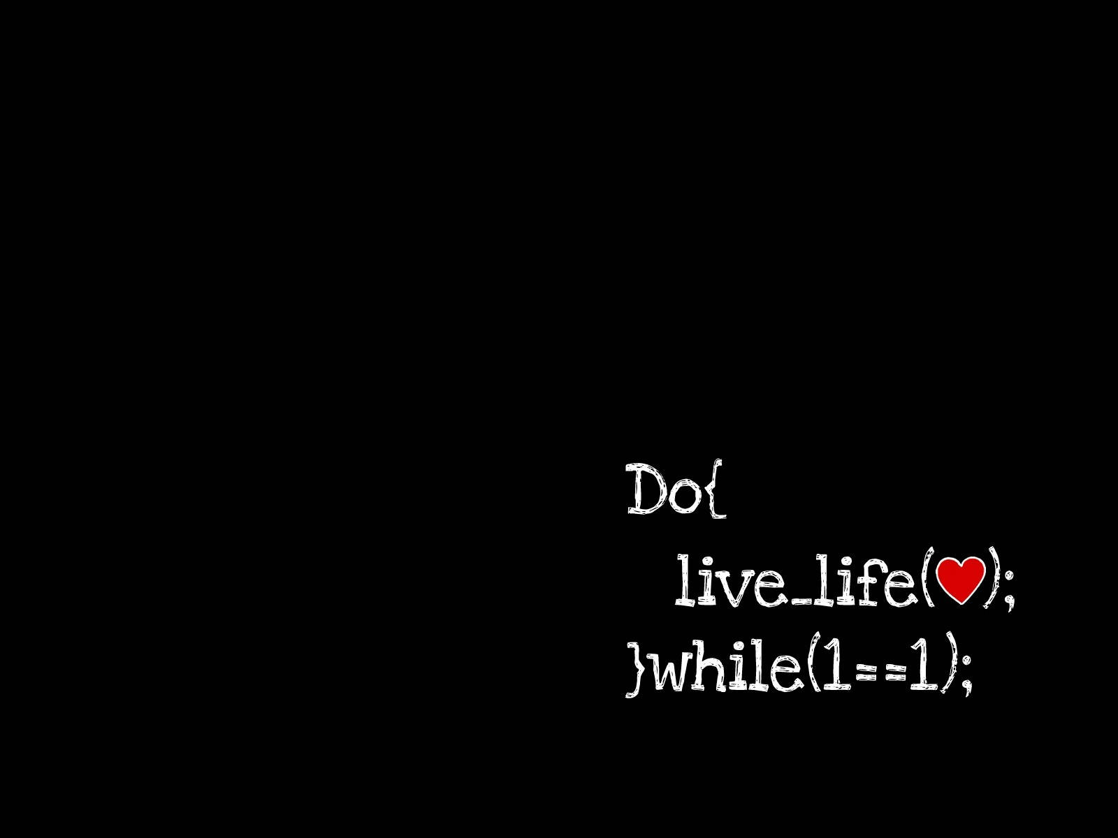 4K程式壁紙 桌布 壁紙 — 黑色背景上的白色粉筆風格代碼顯示 do live_life 帶有紅色心形，而 one equals one。