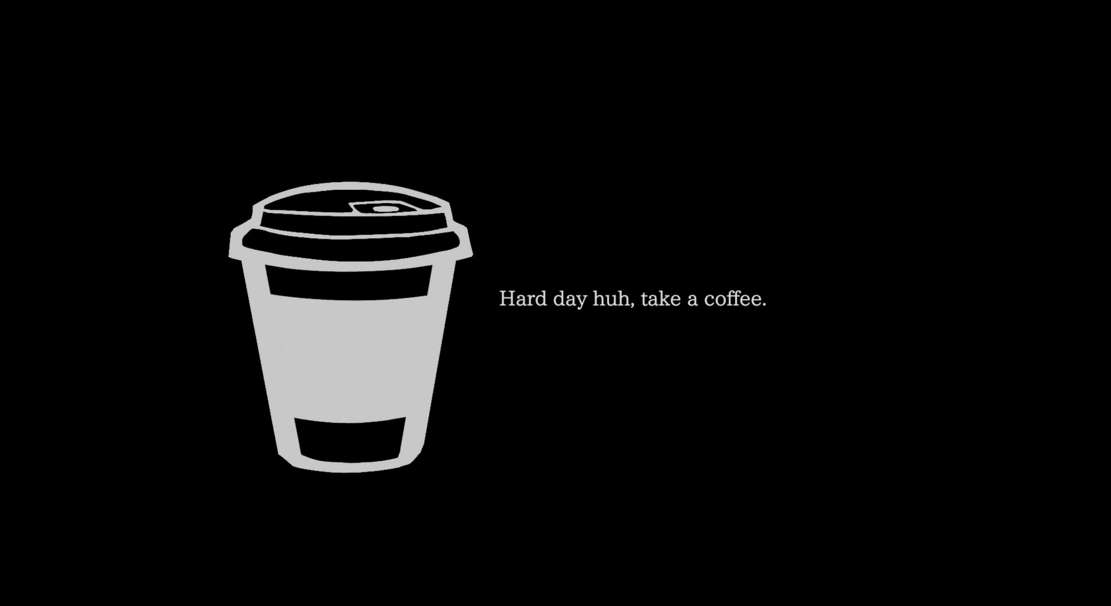 Minimalist Coffee 桌布 壁紙 — 黑色背景上的簡約灰色咖啡杯圖示，上面寫著 hard day huh take a coffee。