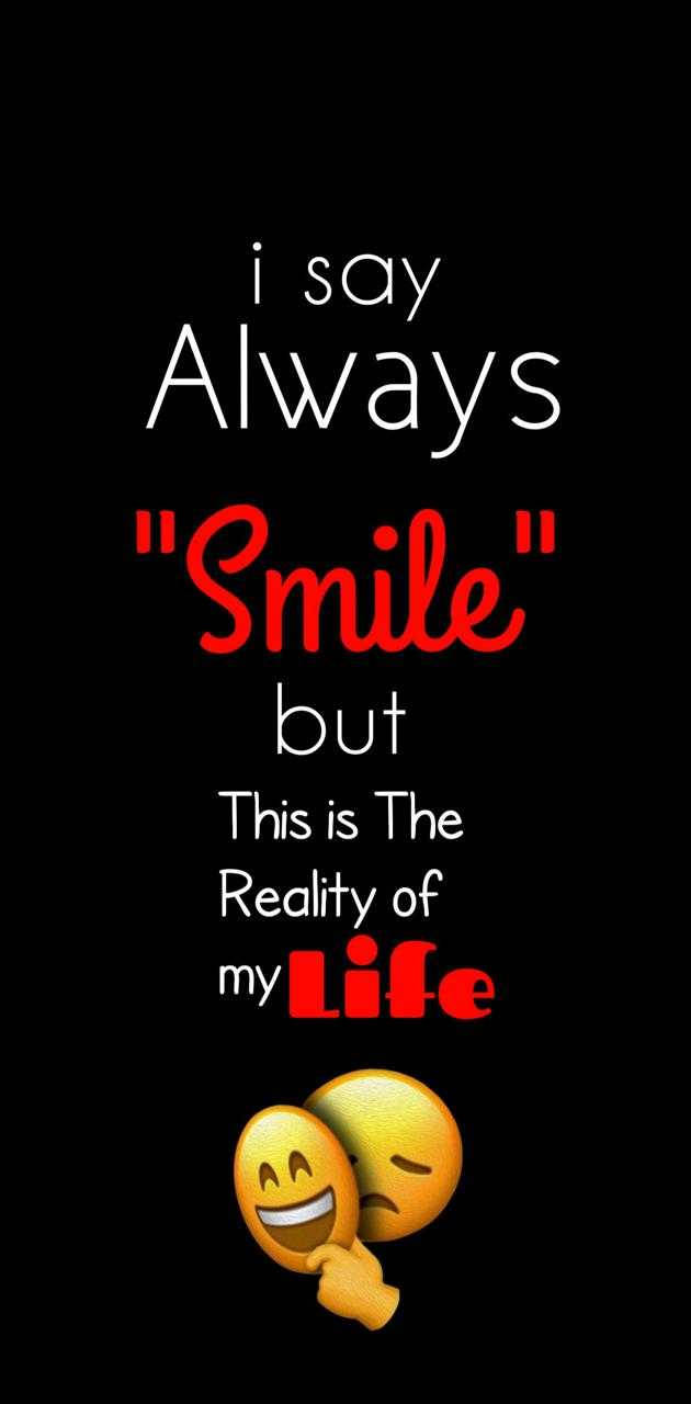 Cute Sad 桌布 壁紙 — 黑色背景上的粗體文字宣告「Always Smile」，但「This is The Reality of my Life」帶有對比的表情符號面孔。