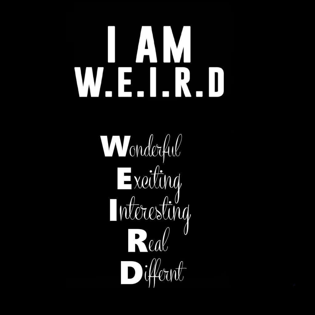 桌布 壁紙 — 黑色背景上的粗體白色文字拼出 I AM W.E.I.R.D.，每個字母下方擴展為 Wonderful Exciting Interesting Real Different。
