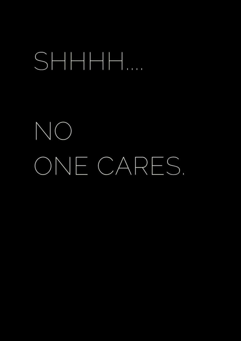 桌布 壁紙 — 黑色背景上粗體白色文字寫著「SHHHH.... NO ONE CARES。」