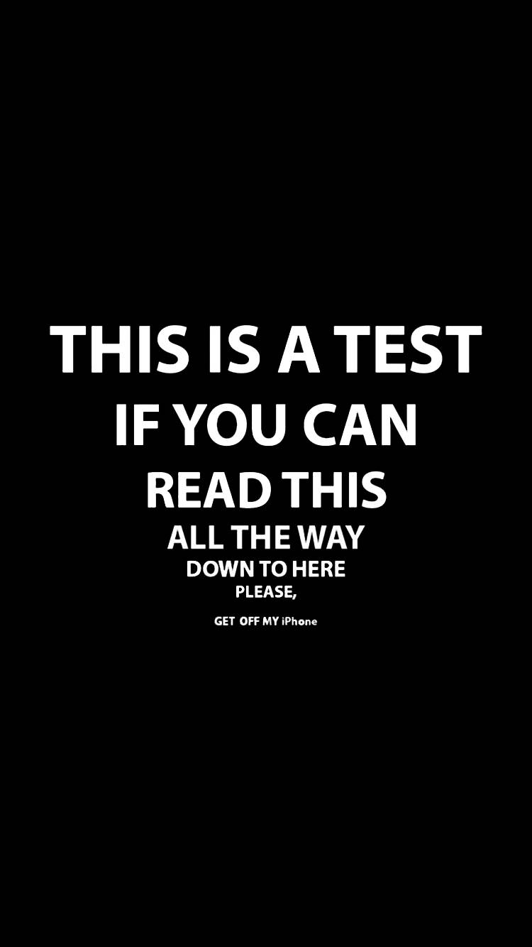 黑色背景上白色文字寫著「THIS IS A TEST IF YOU CAN READ THIS ALL THE WAY DOWN TO HERE PLEASE GET OFF MY iPhone」 — 酷炫鎖定螢幕 壁紙