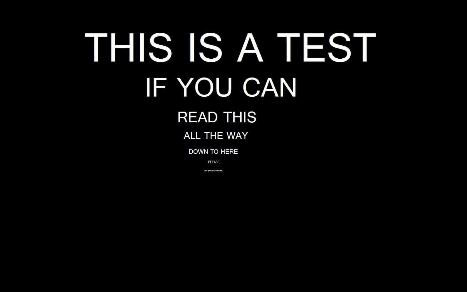 Motivational Quotes Black 桌布 壁紙 — 黑色背景上粗體白色文字寫著「這是一個測試，看看你是否能一直讀到這裡，拜託。」
