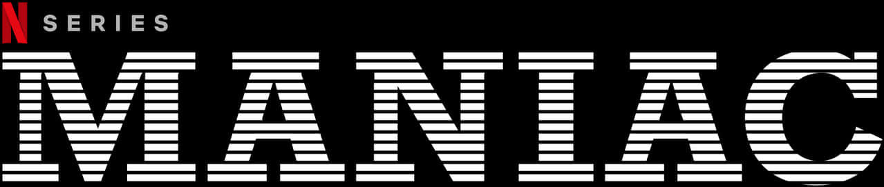 Netflix 桌布 壁紙 — 黑色背景上粗體白色條紋 'MANIAC' 文字，上方有 'N SERIES'，極簡現代設計。