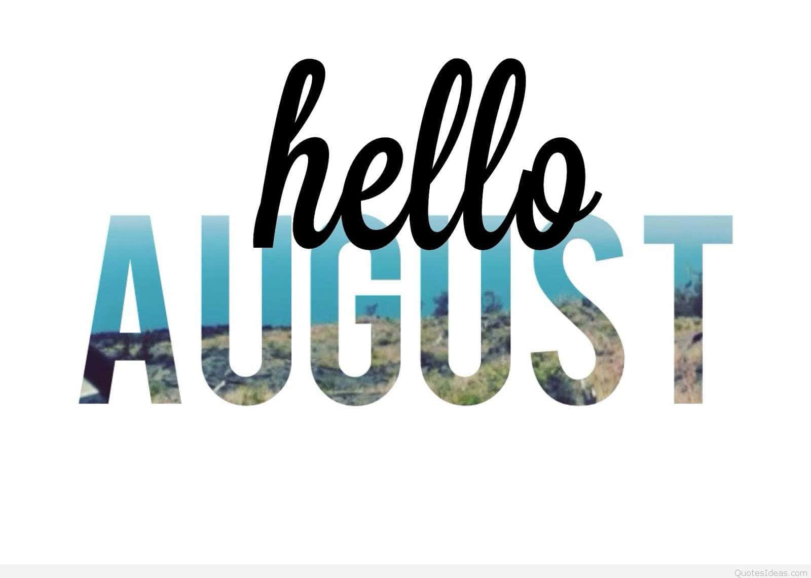 August 桌布 壁紙 — 黑色草書的 hello 字詞覆蓋在 AUGUST 大字上，字內填滿風景照片。