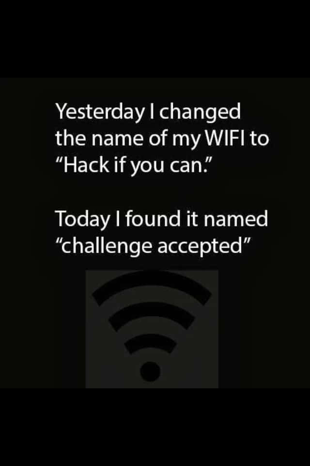 Technology Humor Memes 桌布 壁紙 — 黑色螢幕顯示幽默文字，內容關於WiFi名稱從「Hack if you can」改為「challenge accepted」，並附有WiFi圖示。