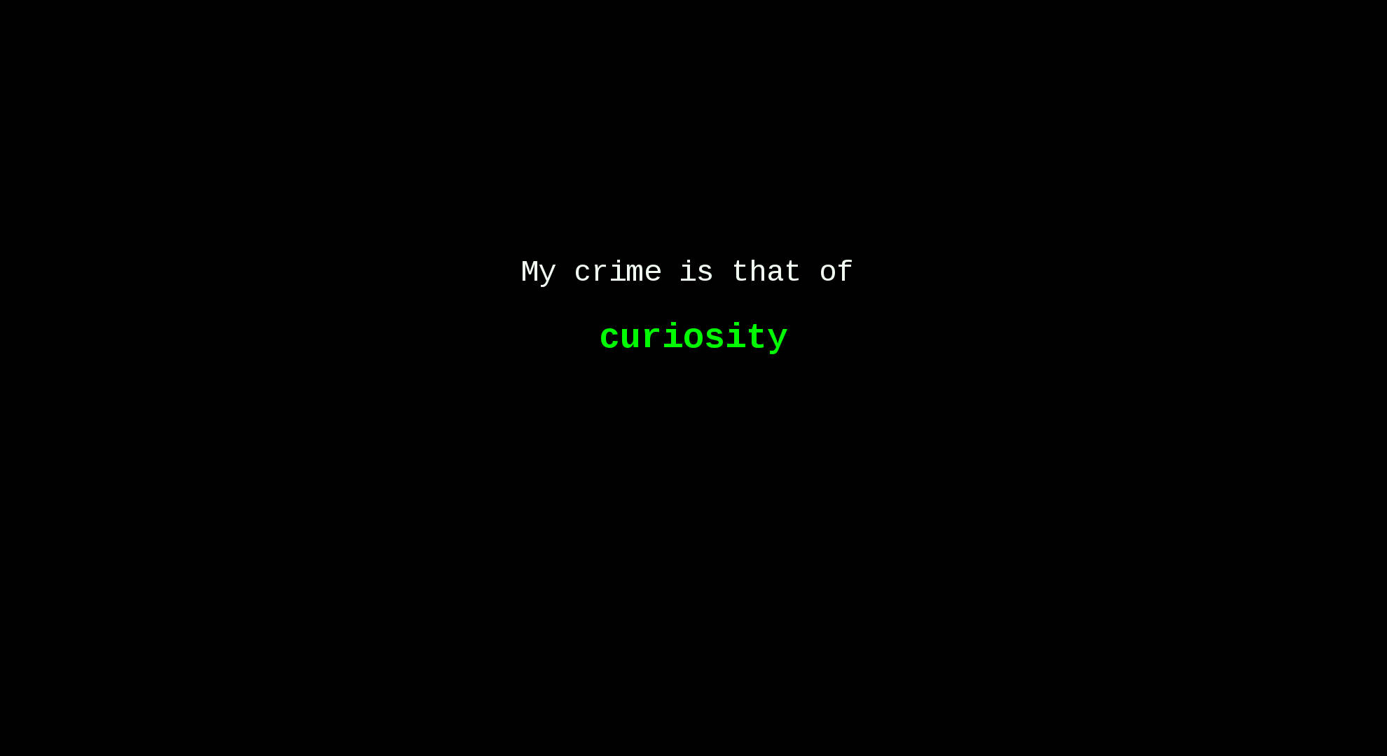 Hacker Full HD 桌布 壁紙 — 黑色螢幕顯示文字「My crime is that of curiosity」，其中「curiosity」以綠色突出顯示。