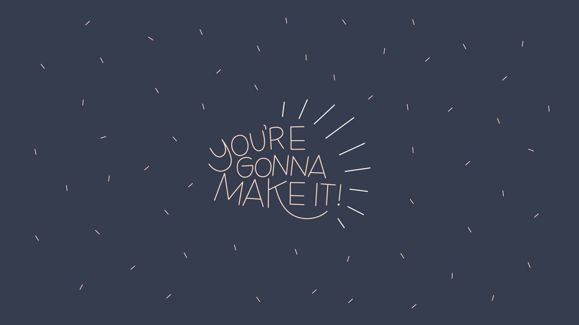 桌布 壁紙 — 鼓勵性手寫短語「you're gonna make it」在深藍色背景上散發正能量，背景帶有散落的白色虛線。