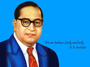 B R Ambedkar 的肖像，附有語錄：我們首先是印度人，最後也是印度人。 — 孟買印度人 壁紙