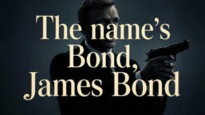 身穿西裝的男子手持手槍，文字 The name's Bond, James Bond