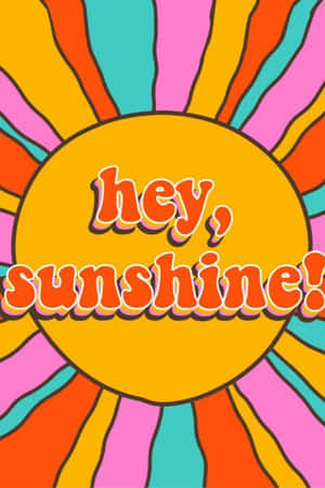 一個帶有彩虹光線和文字 hey sunshine 的愉快太陽圖形。 — 80年代美學 壁紙