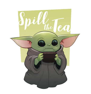 嬰兒尤達拿著一個茶杯，後面有一個牌子寫著「spill the tea」。 — 尤達 壁紙