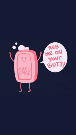 粉紅色卡通肥皂，有手臂、腿和微笑，說 rub me on your butt。 — 搞笑迷因 壁紙