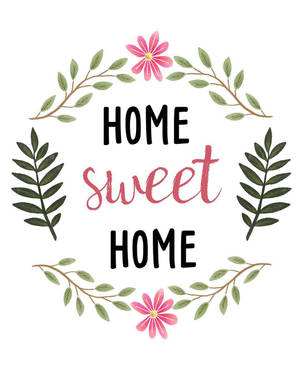 由綠色樹葉和粉紅色花朵環繞的home sweet home文字。 — 甜蜜的家 壁紙