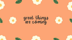 激勵短語 great things are coming 被雛菊和樹葉環繞在桃色背景上 — 激勵 壁紙