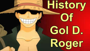 戴著草帽和太陽眼鏡的動畫海盜，帶著文字 History Of Gol D Roger 咧嘴而笑。 — 神鬼奇航 壁紙