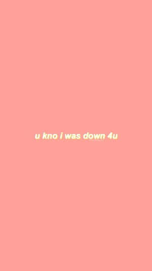 粉紅色背景，黃色文字寫著「u kno i was down 4u」 — 淺色 壁紙
