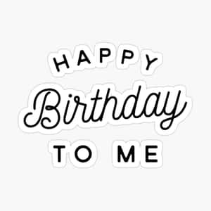Happy Birthday to Me 貼紙，白色背景上有俏皮的黑色文字。 — 祝我生日快樂 壁紙