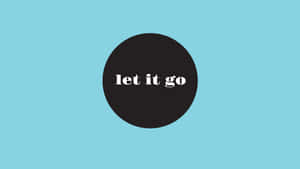 黑色圓形，白色文字寫著 let it go，在淺藍色背景上 — うちはイズミ 壁紙