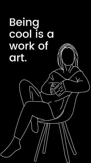 一個人坐在椅子上，雙臂交叉，文字寫著 Being cool is a work of art。 — 省電 壁紙
