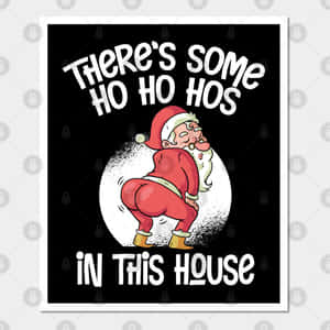 卡通聖誕老人蹲著，文字「There's some ho ho hos in this house」。 — 聖誕老人 壁紙