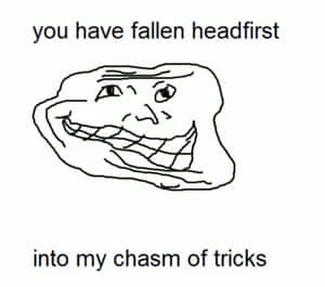 Troll face 迷因，文字說你一頭栽進了我的詭計深淵 — 搞笑迷因 壁紙