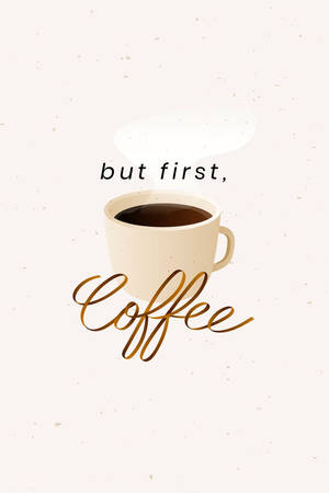 一個帶有蒸氣的咖啡杯和草書短語 but first coffee。 — Marshmello iPhone 壁紙
