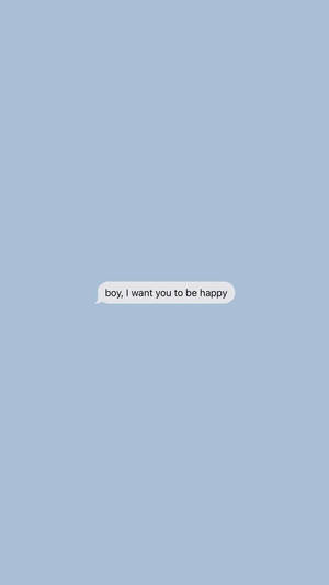 藍色背景上的一個文字訊息氣泡顯示「boy, I want you to be happy」。 — 簡約 壁紙