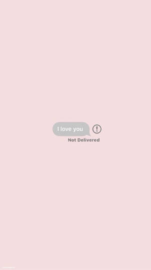 一個灰色的訊息氣泡，上面寫著「I love you」，下方有「Not Delivered」，背景為粉紅色。 — 可愛的悲傷 壁紙