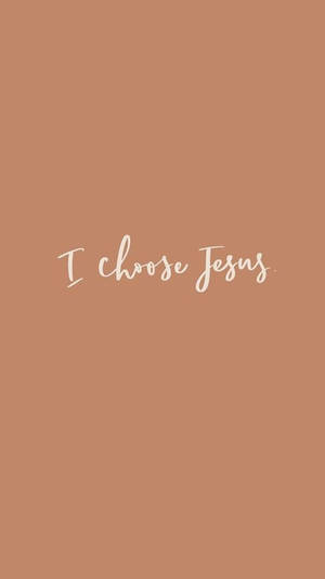 簡約陶土色背景，帶有白色草書文字，寫著 I choose Jesus — 基督教 iPhone 桌布 壁紙