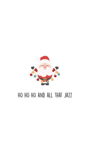 聖誕老人拿著燈串，文字是 ho ho ho and all that jazz。 — 聖誕節 iPhone 壁紙