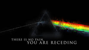 一個金字塔將光線折射成彩虹光束，文字寫著 there is no pain you are receding。 — 平克·弗洛伊德 壁紙