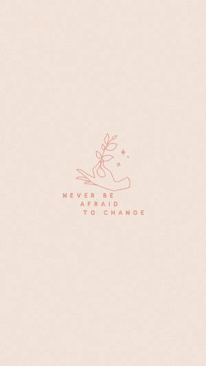 手拿著嫩芽，附有文字 never be afraid to change — Instagram限時動態 壁紙