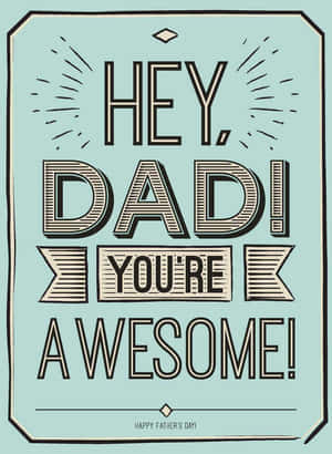 一張父親節賀卡，粗體文字寫著「Hey Dad! You're Awesome!」。 — 父親節 壁紙