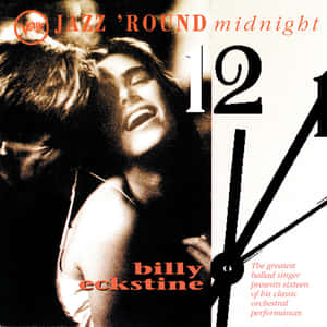 Billy Eckstine 的《Jazz 'Round Midnight》專輯封面， featuring 一名唱歌的女子和一個時鐘。 — 音樂 壁紙