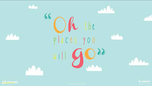 色彩繽紛的語句「Oh the places you will go」以藍天白雲為背景。 — 語錄 壁紙