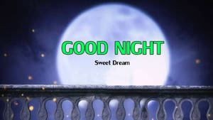 滿月下的陽台欄杆，帶有「GOOD NIGHT Sweet Dream」文字和漂浮的閃光。 — 好夢 壁紙