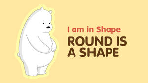 卡通北極熊，背景為黃色，帶有文字「I am in Shape ROUND IS A SHAPE」。 — 可愛熊 壁紙