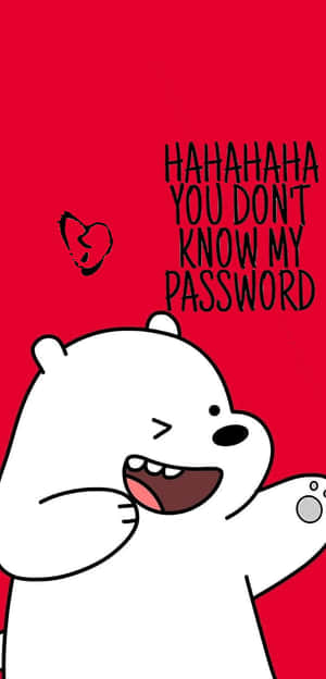 白色卡通熊大笑，文字寫著「HAHAHA YOU DON'T KNOW MY PASSWORD」，還有一顆破碎的心。 — 可愛熊 壁紙