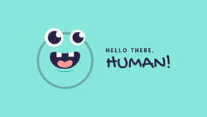 一隻可愛的卡通怪獸，有大眼睛和笑容，說 hello there human。 — 最酷的桌面 壁紙