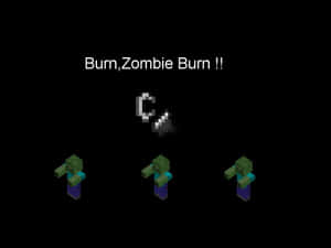 三個Minecraft殭屍面對一把火焰劍，劍上寫著Burn,Zombie Burn !! — 我的世界苦力怕 壁紙