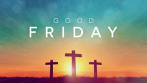 日落時的三個十字架，上方有 'GOOD FRIDAY' 文字 — 耶穌受難日 壁紙